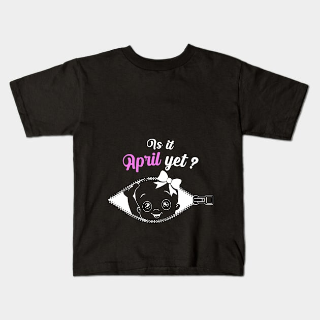 Is it April yet ? | pregnancy Kids T-Shirt by 7D Tshirts